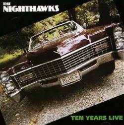 The Nighthawks : Ten Years Live